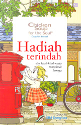 Chicken Soup for the Soul Graphic Novel: Hadiah Terindah dan kisah-kisah nyata menyentuh lainnya