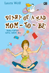 Buku Harian Sang Calon Ibu -- Diary Of a Mad Mom - To - Be