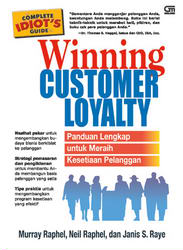 The Complete Idiot`s Guide to Winning Customer Loyalty