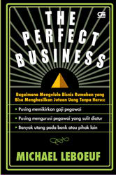 The Perfect Business - Bagaimana mengelola bisnis rumahan yang bisa menghasilkan uang jutaan..