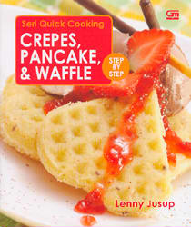 Quick Cooking: Crepes Pancake dan Waffle