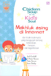 Chicken Soup for the Kid`s Soul - Mahkluk Asing di Internet