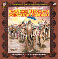 Seri Khasanah Anak Muslim: Pasukan Gajah Menyerbu Kakbah