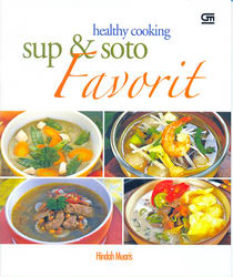 Seri Healthy Cooking - Sup dan Soto Favorit