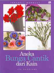Aneka Bunga Cantik dari Kain