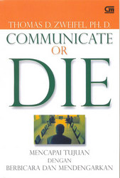 Communicate or Die - Mencapai Tujuan dengan Berbicara dan Mendengarkan