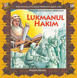 Seri Khazanah Anak Muslim -- Dengarlah Alquran Berkisah: Lukmanul Hakim