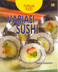 Seri Populer Food: Variasi Sushi