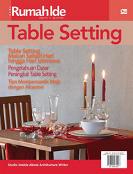 Seri Rumah Ide Edisi 9/II: Table Setting