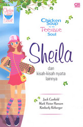 Chicken Soup for the Teenage Soul: Sheila dan kisah-kisah nyata lainnya