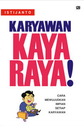 Karyawan Kaya Raya! Cara Mewujudkan Impian setiap Karyawan