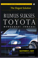 The Elegant Solution - Rumus Sukses Toyota Menguasai Inovasi