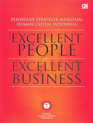Excellent People Excellent Business - Pemikiran Strategik Mengenai Human Capital Indonesia