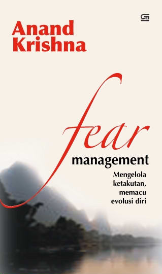 Fear Management: Mengelola Ketakutan, Memacu Evolusi Diri