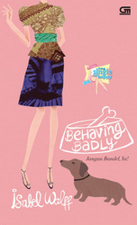 ChickLit: Jangan Bandel, Ya! - Behaving Badly