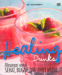 Healing Drinks: Minuman untuk Sehat, Bugar dan Awet Muda