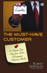 The Must-Have Customer: 7 Taktik Jitu Merebut Hati Pelanggan Idaman Anda