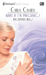 Harlequin Koleksi Istimewa: Bagaimana Jika...? - What If I`m Pregnant...?