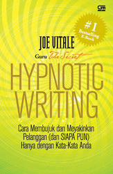 Hypnotic Writing: Cara Membujuk dan Meyakinkan Pelanggan (dan SIAPA PUN) Hanya dengan Kata-Kata Anda