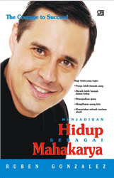 The Courage to Succees - Menjadikan Hidup Sebagai Mahakarya