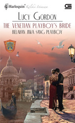 Harlequin Koleksi Istimewa: Belahan Jiwa Sang Playboy - The Venetian Playboy`s Bride