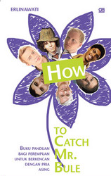 How to Catch Mr. Bule - Buku Panduan bagi Perempuan untuk Berkencan dengan Pria Asing