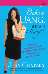 Bikin Uang, Bukan Utang!! Bangun, Pegang Kendali, dan Ubah Cara Anda Melihat Uang Selamanya!