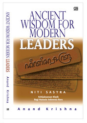 Ancient Wisdom for Modern Leaders: Niti Sastra Kebijakan Klasik bagi Manusia Indoensia Baru