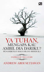 Ya Tuhan, Mengapa Kau Ambil Dia dariku?