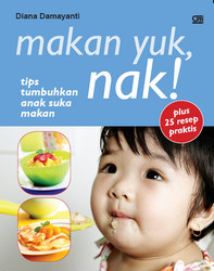 Makan Yuk, Nak! Tips Tumbuhkan Anak Suka Makan