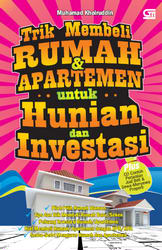 Trik Membeli Rumah dan Apartemen untuk Hunian dan Investasi