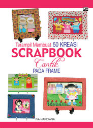 Terampil Membuat 50 Kreasi Scrapbook Cantik pada Frame