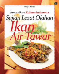Sajian Lezat Olahan Ikan Air Tawar