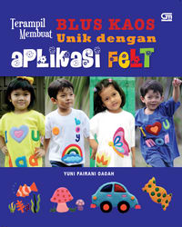 Terampil Membuat Blus Kaos Unik dengan Aplikasi Felt
