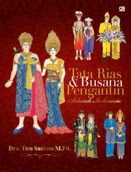 Tata Rias dan Busana Pengantin Seluruh Indonesia