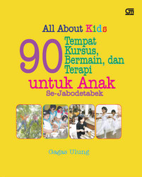All About Kids: 99 Tempat Kursus, Bermain dan Terapi untuk Anak Se-Jabodetabek
