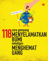 118 Cara Gampang Menyelamatkan Bumi Sekaligus Menghemat Uang
