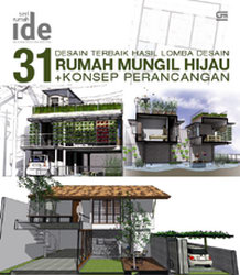 31 Desain Terbaik Hasil Lomba Desain Rumah Mungil Hijau + Konsep Perancangan