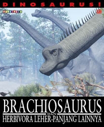 Dinosaurus: Brachiosaurus dan Herbivora Leher Panjang Lainnya