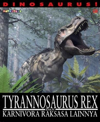 Dinosaurus: Tyrannosaurus Rex dan Karnivora Raksasa Lainnya