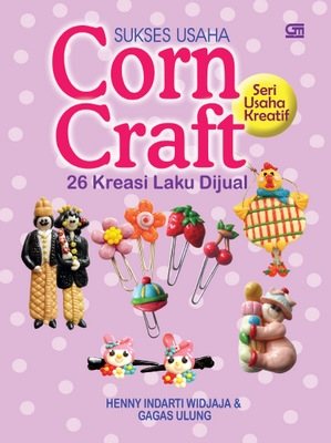 Sukses Usaha Corn Craft 26 Kreasi Laku Dijual