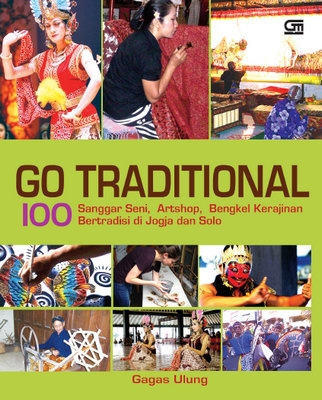 Go Traditional: 100 Sanggar Seni, Artshop, Bengkel Kerajinan Bertradisi di Jogja &amp; Solo
