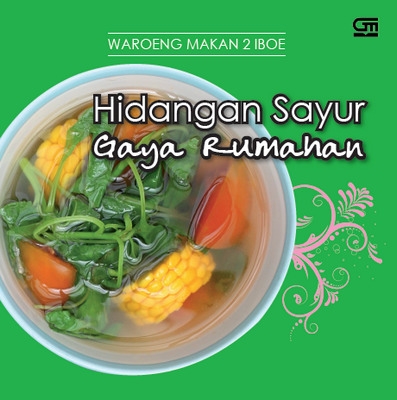 Sedapnya Hidangan Sayur Gaya Rumahan