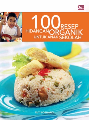 100 Resep Hidangan Organik untuk Anak Sekolah