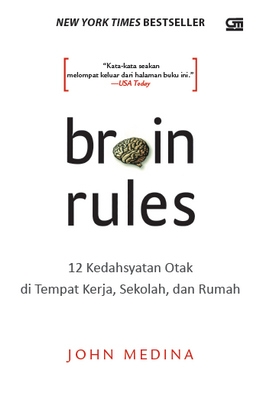 Brain Rules: 12 Kedahsyatan Otak di Tempat Kerja, Sekolah, dan Rumah		