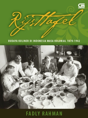 Rijstafel: Budaya Kuliner di Indonesia Masa Kolonial 1870-1942