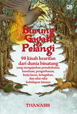 Burung Gagak Pelangi: 98 Kisah Kearifan dari Dunia Binatang