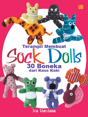 Sock Dolls: Terampil Membuat 30 Boneka dari Kaus Kaki