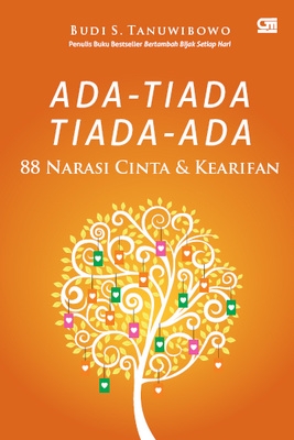 Ada-Tiada, Tiada-Ada: 88 Narasi Cinta &amp; Kearifan