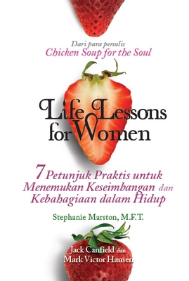 Life Lessons for Women: 7 Petunjuk Praktis untuk Menemukan Keseimbangan &amp; Kebahagiaan Hidup